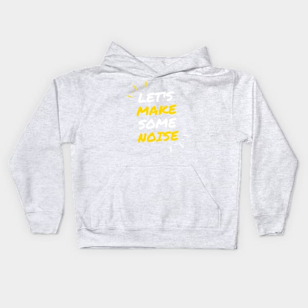 Lets Make Some Noise Kids Hoodie by Anchyx